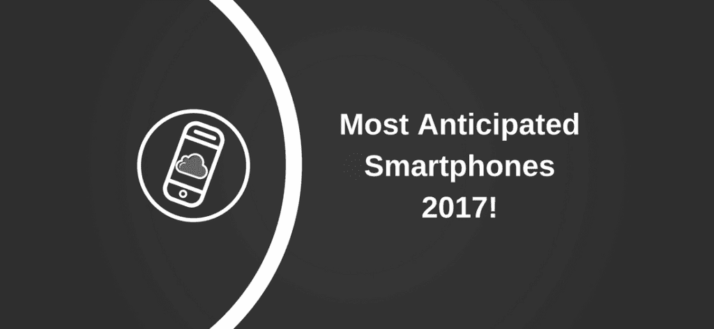 most anticipated smartphones 2017 header